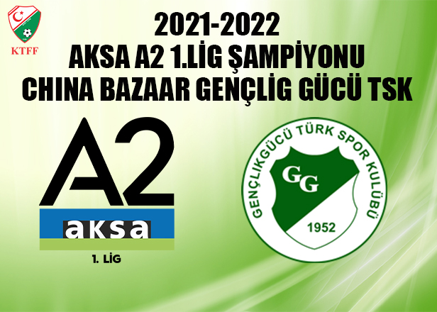 AKSA A2 1.Lig şampiyonu China Bazaar Gençlik Gücü TSK